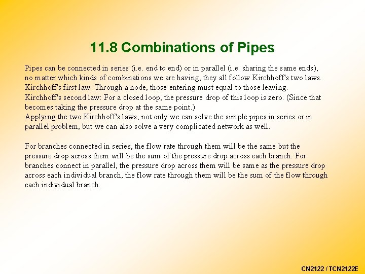 11. 8 Combinations of Pipes can be connected in series (i. e. end to