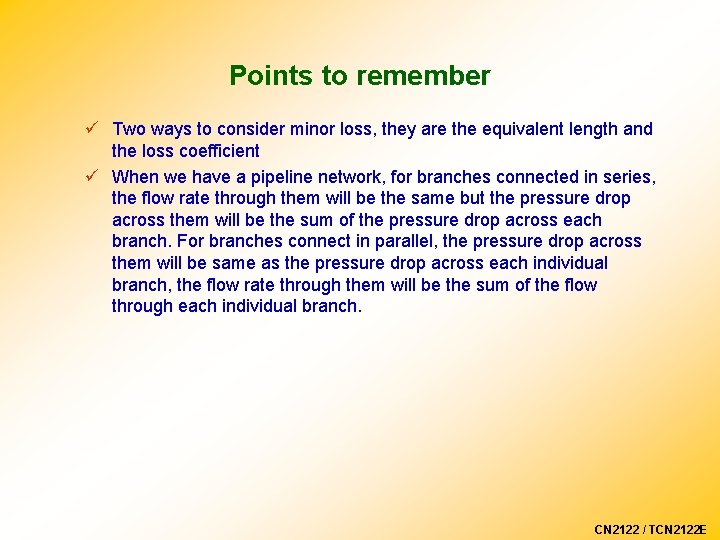 Points to remember ü Two ways to consider minor loss, they are the equivalent