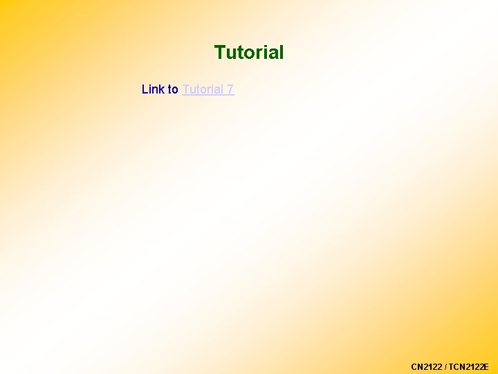 Tutorial Link to Tutorial 7 CN 2122 / TCN 2122 E 