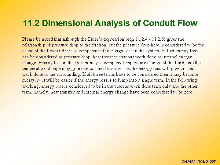 11. 2 Dimensional Analysis of Conduit Flow Please be noted that although the Euler’s