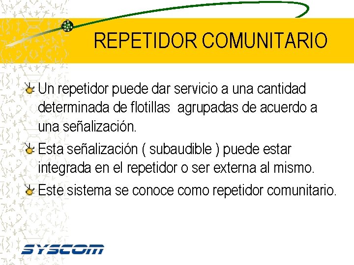 REPETIDOR COMUNITARIO Un repetidor puede dar servicio a una cantidad determinada de flotillas agrupadas