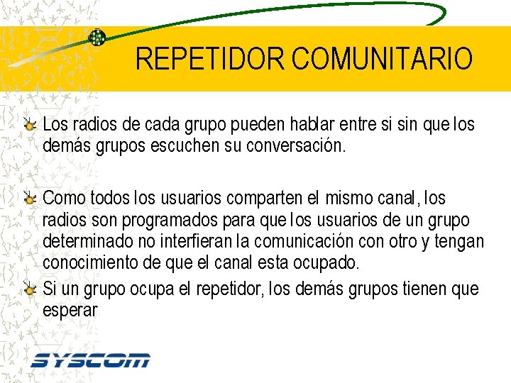 REPETIDOR COMUNITARIO Los radios de cada grupo pueden hablar entre si sin que los