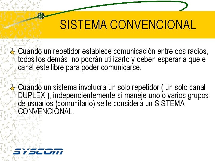 SISTEMA CONVENCIONAL Cuando un repetidor establece comunicación entre dos radios, todos los demás no