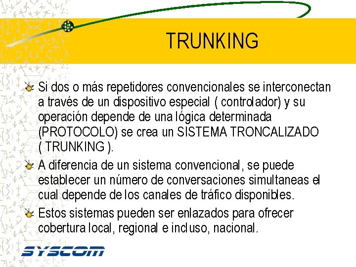 TRUNKING Si dos o más repetidores convencionales se interconectan a través de un dispositivo