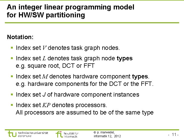 An integer linear programming model for HW/SW partitioning Notation: § Index set V denotes