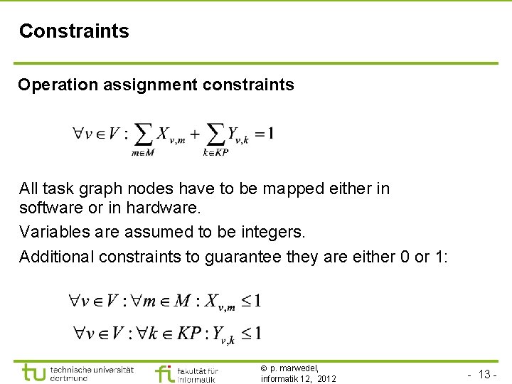 Constraints Operation assignment constraints All task graph nodes have to be mapped either in