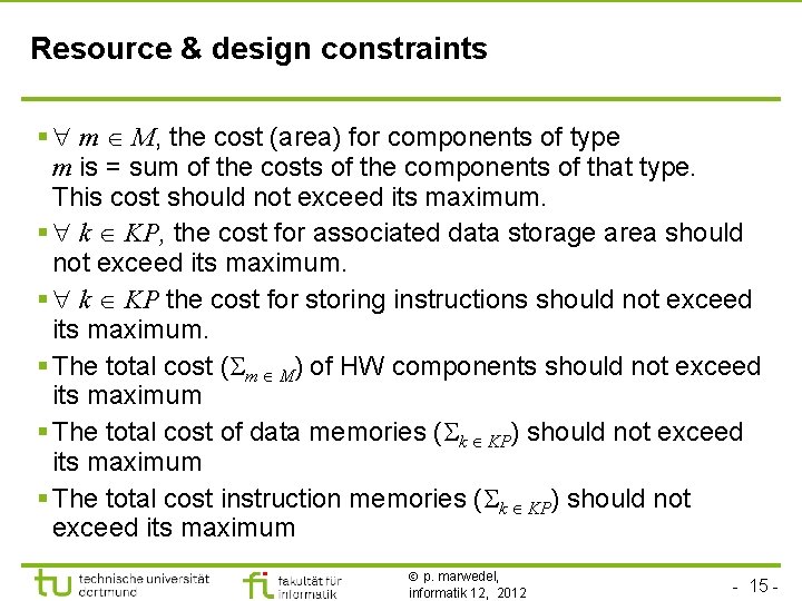 Resource & design constraints § m M, the cost (area) for components of type