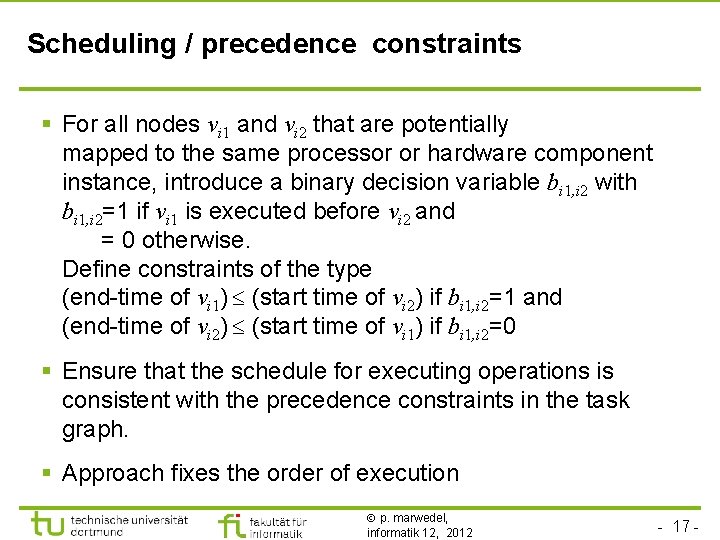 Scheduling / precedence constraints § For all nodes vi 1 and vi 2 that