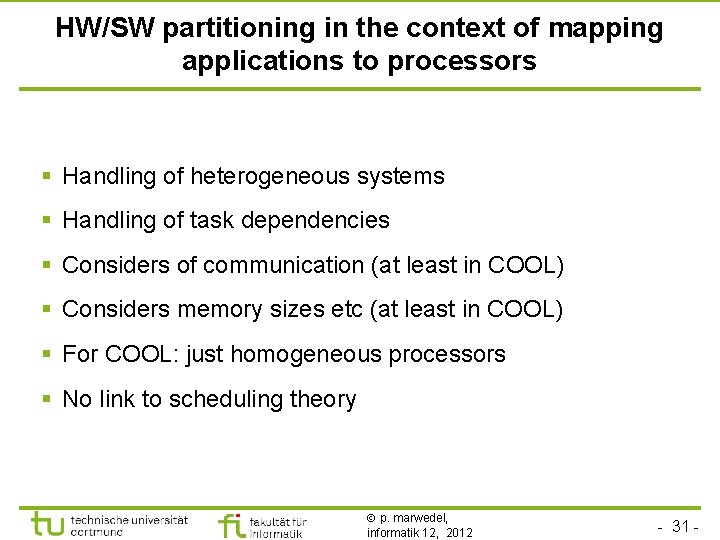 HW/SW partitioning in the context of mapping applications to processors § Handling of heterogeneous