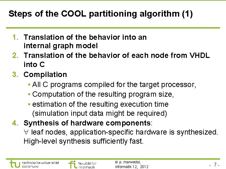 Steps of the COOL partitioning algorithm (1) 1. Translation of the behavior into an