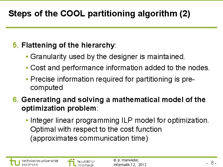 Steps of the COOL partitioning algorithm (2) 5. Flattening of the hierarchy: • Granularity