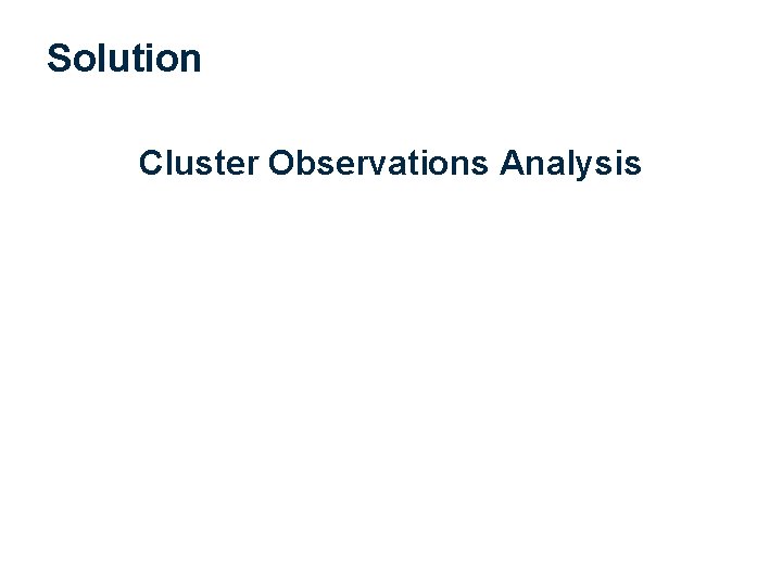 Solution Cluster Observations Analysis 