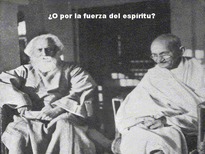 ¿O por la fuerza del espíritu? 
