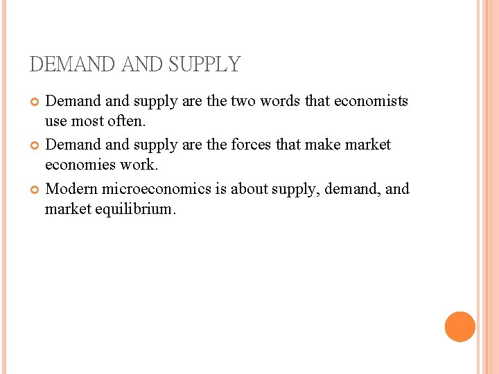 DEMAND SUPPLY Demand supply are the two words that economists use most often. Demand