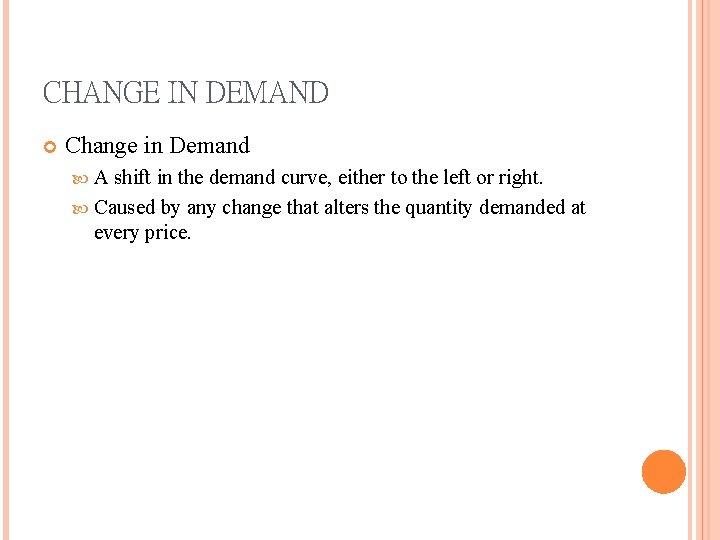 CHANGE IN DEMAND Change in Demand A shift in the demand curve, either to