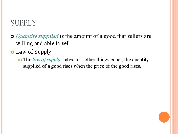 SUPPLY Quantity supplied is the amount of a good that sellers are willing and