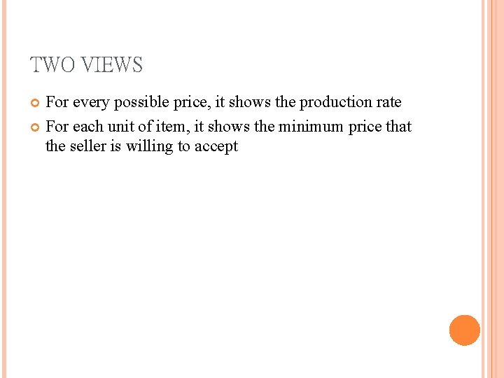 TWO VIEWS For every possible price, it shows the production rate For each unit