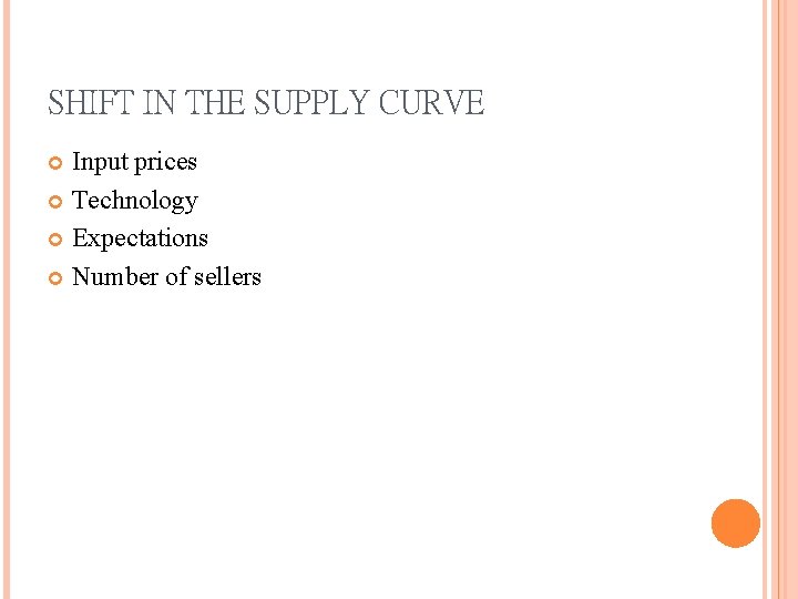 SHIFT IN THE SUPPLY CURVE Input prices Technology Expectations Number of sellers 