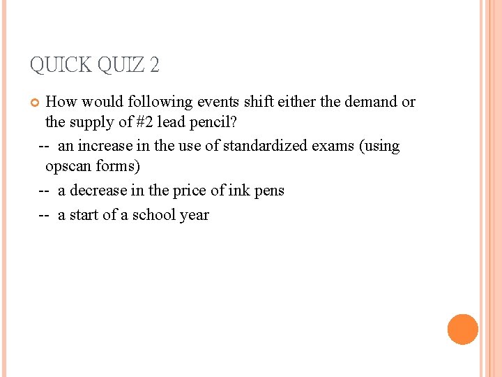 QUICK QUIZ 2 How would following events shift either the demand or the supply