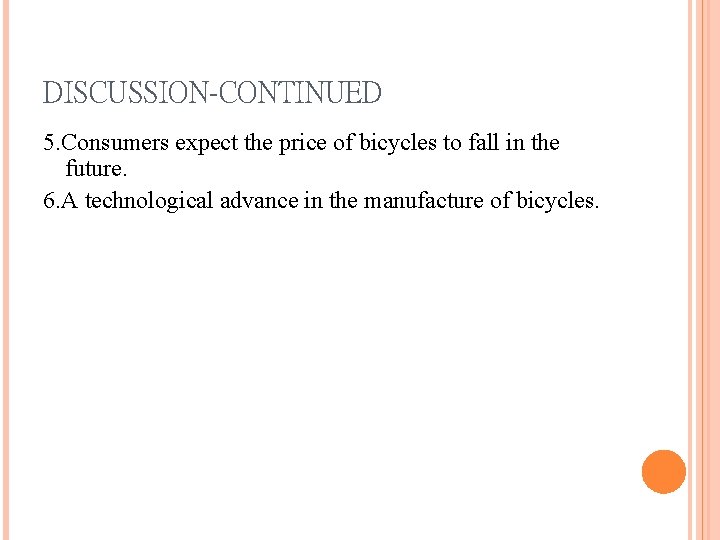 DISCUSSION-CONTINUED 5. Consumers expect the price of bicycles to fall in the future. 6.