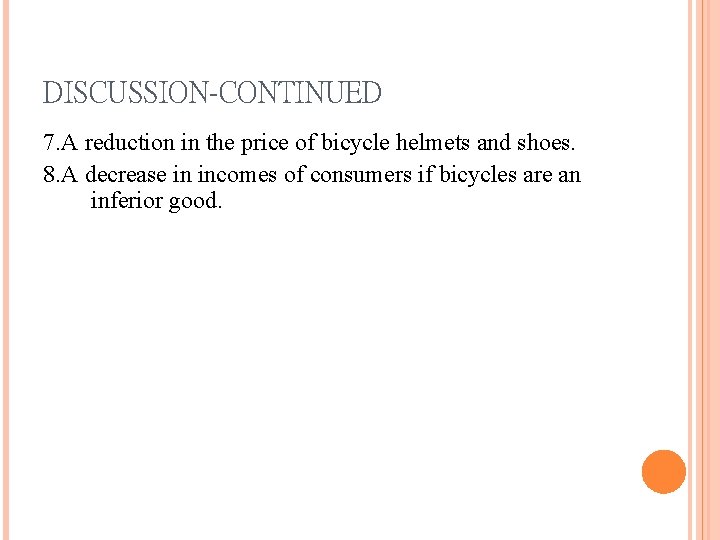 DISCUSSION-CONTINUED 7. A reduction in the price of bicycle helmets and shoes. 8. A