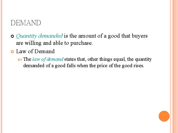 DEMAND Quantity demanded is the amount of a good that buyers are willing and