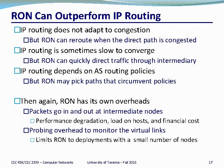 RON Can Outperform IP Routing �IP routing does not adapt to congestion �But RON