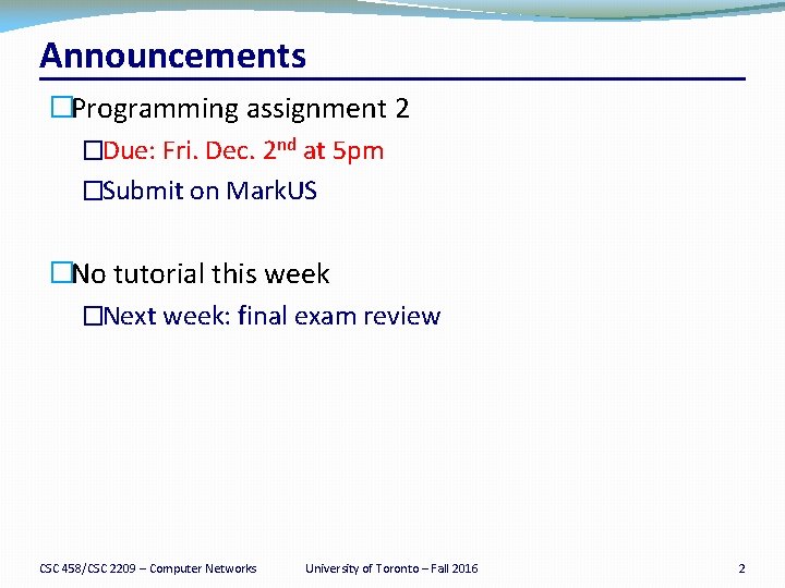 Announcements �Programming assignment 2 �Due: Fri. Dec. 2 nd at 5 pm �Submit on