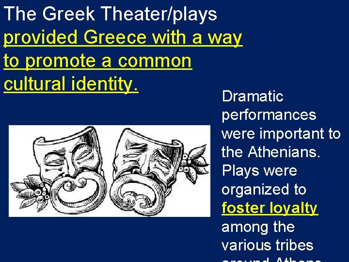 The Greek Theater/plays provided Greece with a way to promote a common cultural identity.