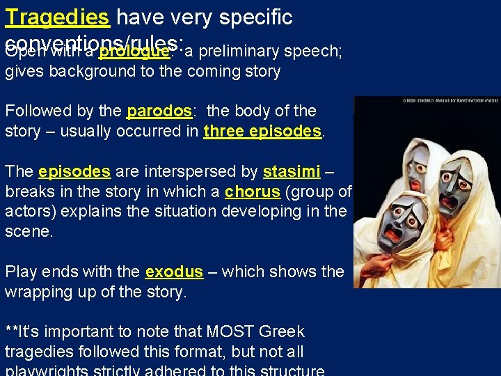 Tragedies have very specific conventions/rules: Open with a prologue: a preliminary speech; gives background