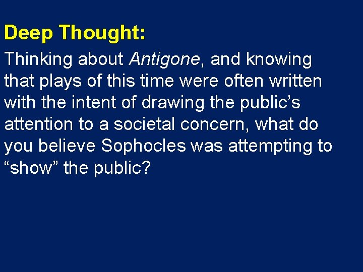 Deep Thought: Thinking about Antigone, and knowing that plays of this time were often