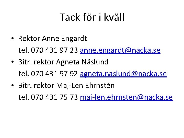 Tack för i kväll • Rektor Anne Engardt tel. 070 431 97 23 anne.