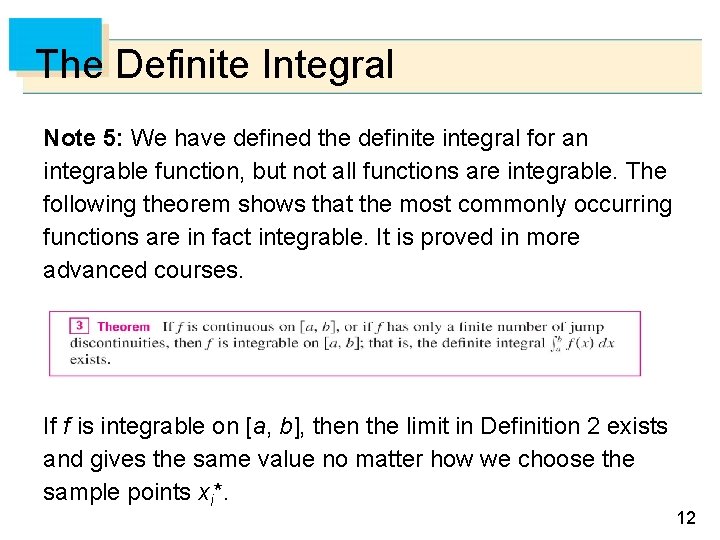 The Definite Integral Note 5: We have defined the definite integral for an integrable