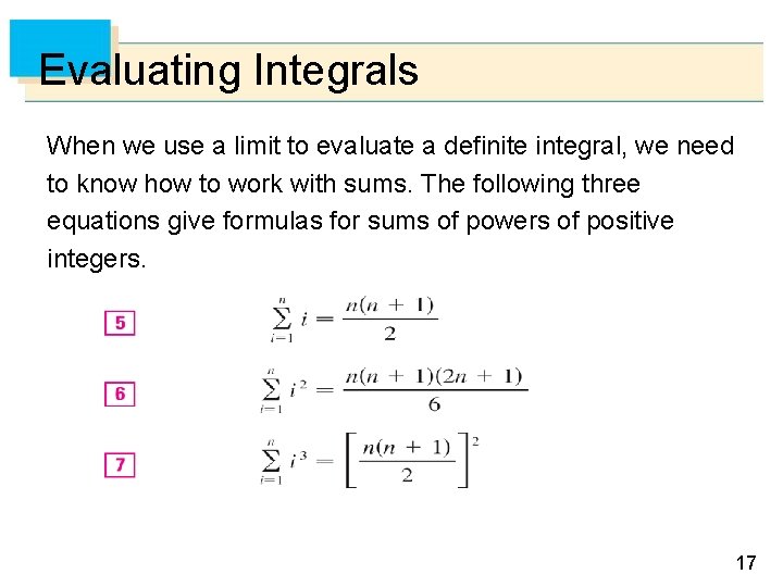 Evaluating Integrals When we use a limit to evaluate a definite integral, we need