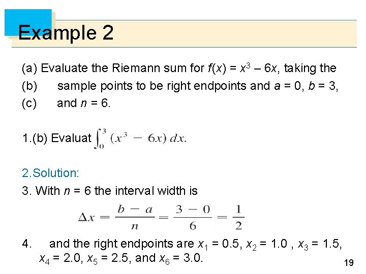 Example 2 (a) Evaluate the Riemann sum for f (x) = x 3 –