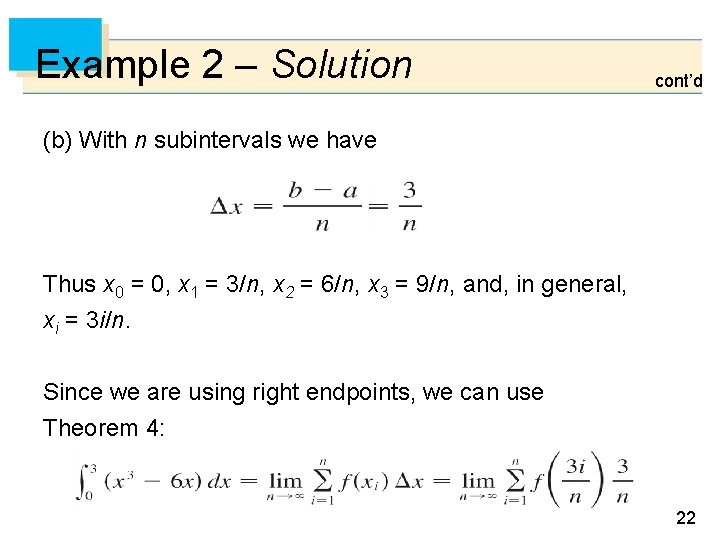 Example 2 – Solution cont’d (b) With n subintervals we have Thus x 0