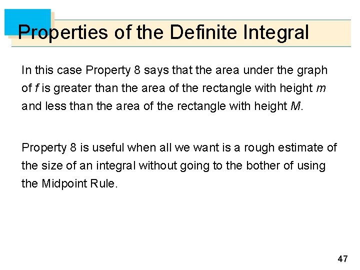 Properties of the Definite Integral In this case Property 8 says that the area