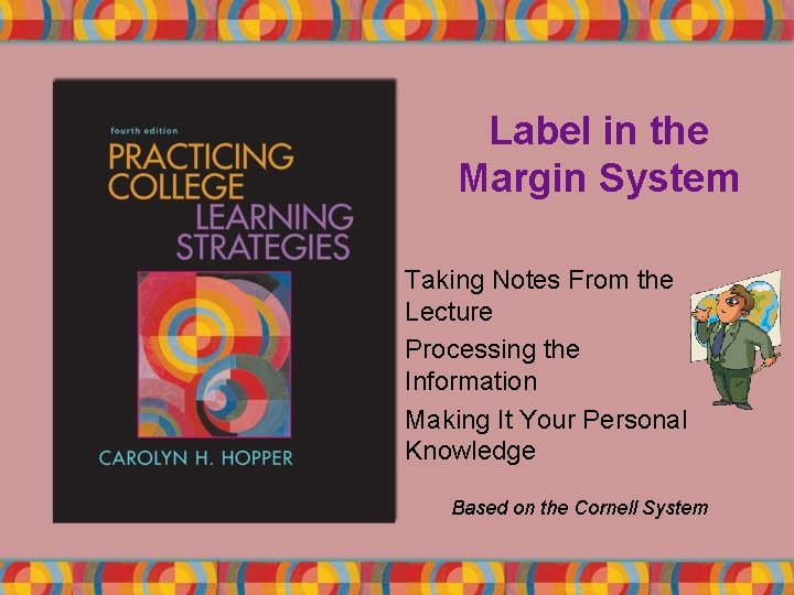 Label in the Margin System Taking Notes From the Lecture Processing the Information Making