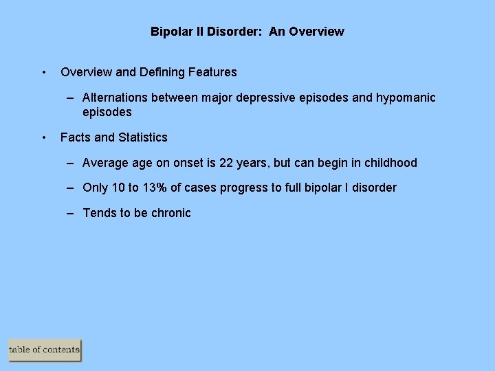 Bipolar II Disorder: An Overview • Overview and Defining Features – Alternations between major