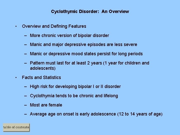 Cyclothymic Disorder: An Overview • Overview and Defining Features – More chronic version of