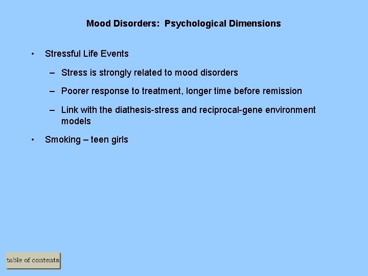 Mood Disorders: Psychological Dimensions • Stressful Life Events – Stress is strongly related to