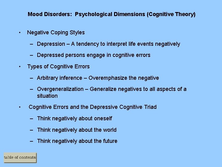 Mood Disorders: Psychological Dimensions (Cognitive Theory) • Negative Coping Styles – Depression – A