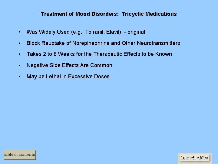 Treatment of Mood Disorders: Tricyclic Medications • Was Widely Used (e. g. , Tofranil,