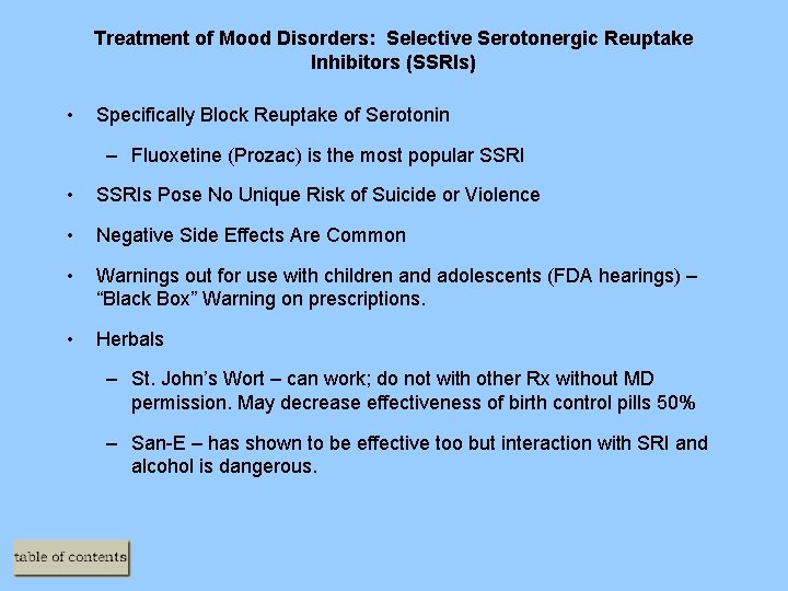 Treatment of Mood Disorders: Selective Serotonergic Reuptake Inhibitors (SSRIs) • Specifically Block Reuptake of