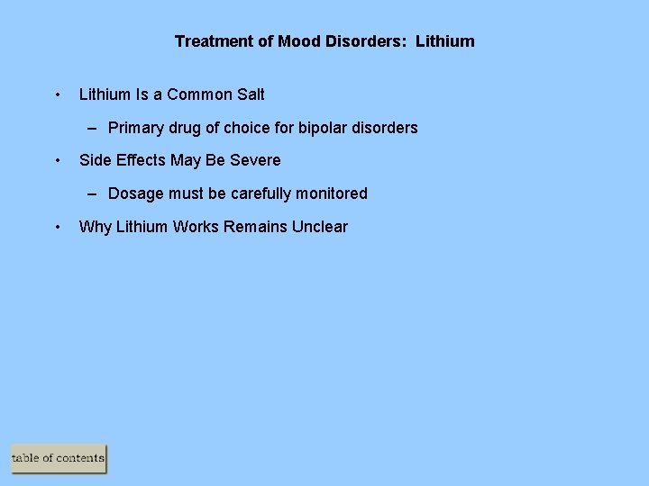 Treatment of Mood Disorders: Lithium • Lithium Is a Common Salt – Primary drug