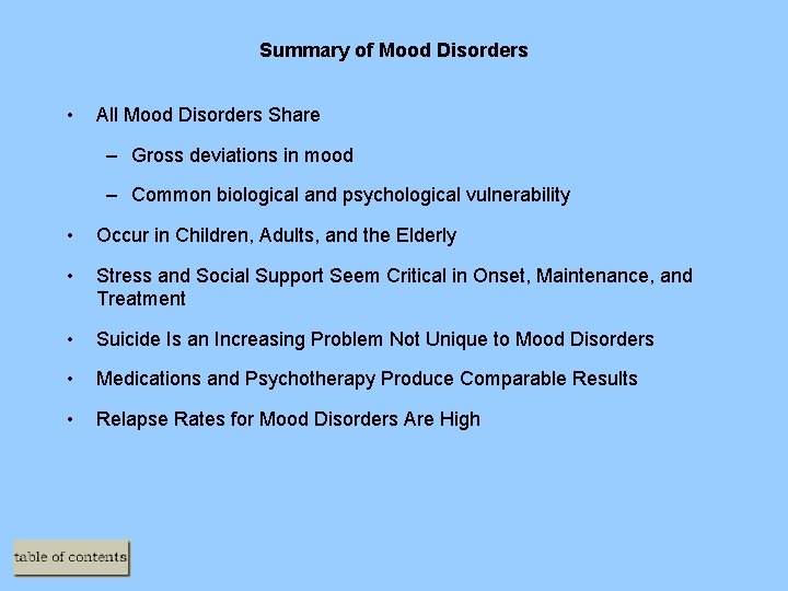 Summary of Mood Disorders • All Mood Disorders Share – Gross deviations in mood