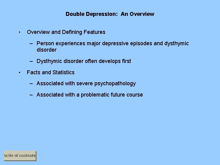 Double Depression: An Overview • Overview and Defining Features – Person experiences major depressive