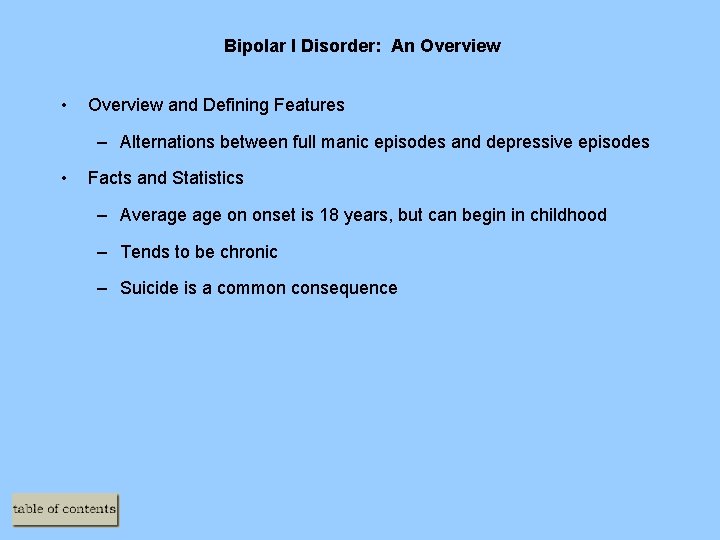 Bipolar I Disorder: An Overview • Overview and Defining Features – Alternations between full