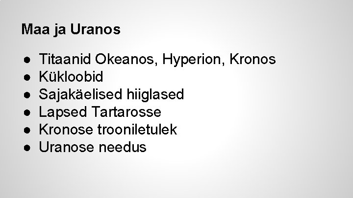 Maa ja Uranos ● ● ● Titaanid Okeanos, Hyperion, Kronos Kükloobid Sajakäelised hiiglased Lapsed