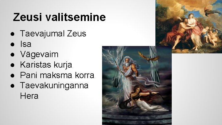 Zeusi valitsemine ● ● ● Taevajumal Zeus Isa Vägevaim Karistas kurja Pani maksma korra